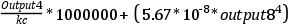 \frac{Output4}{kc}*1000000 + (5.67 * 10^{-8} * output8^4)