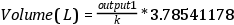 Volume (L) = \frac{output1}{k} * 3.78541178