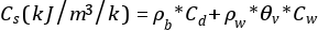 C_s (kJ/m^3/k) = \rho_b * C_d +  \rho_w * \theta_v * C_w 