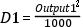 D1=\frac{Output1^2}{1000}